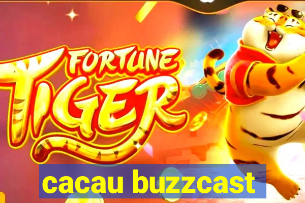 cacau buzzcast